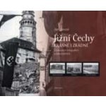 Jižní Čechy krásné i zrádné v dobových fotografiích a dokumentech – Zboží Dáma