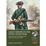Light Troops in the Seven Years War: Irregular Warfare in Europe and North America, 1755-1763 – Zboží Mobilmania