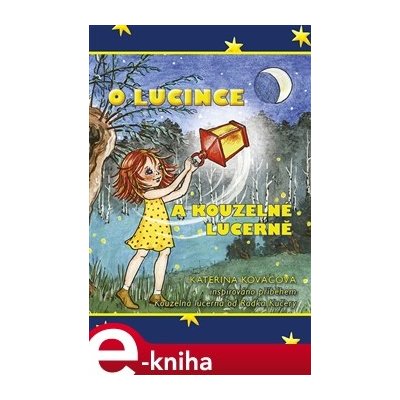 O Lucince a kouzelné lucerně - Kateřina Kováčová – Hledejceny.cz