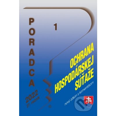 Poradca 1/2022 - Zákon o ochrane hospodárskej súťaži nový zákon s komentárom - Poradca s.r.o. – Hledejceny.cz