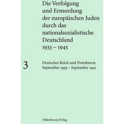 Die Verfolgung und Ermordung der europäischen Juden durch das nationalsozialistische Deutschland 1933-1945. Bd.3 - Aly, Götz – Zbozi.Blesk.cz