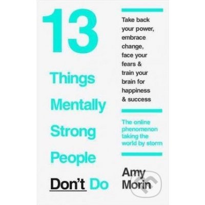 13 Things Mentally Strong People Don't Do: Amy Morin – Hledejceny.cz