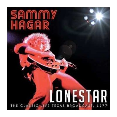 Sammy Hagar - Lonestar The Classic Live Texas Broadcast 1977 CD – Hledejceny.cz