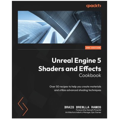 Unreal Engine 5 Shaders and Effects Cookbook - Second Edition