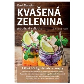 Kvašená zelenina pro zdraví a vitalitu - 2. vyd. - Karel Machala