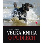Velká kniha o pudlech - Engler Rosa – Hledejceny.cz
