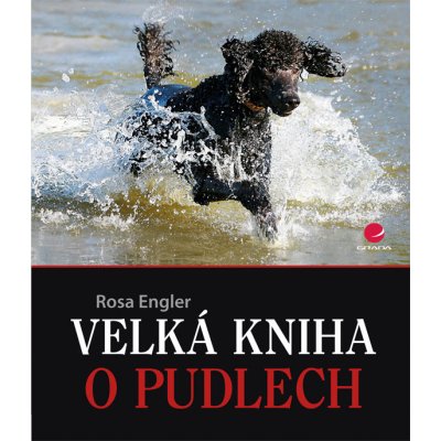 Velká kniha o pudlech - Engler Rosa – Zbozi.Blesk.cz