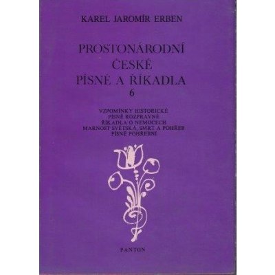 Karel Jaromír Erben Prostonárodní české písně a říkadla 6 – Hledejceny.cz