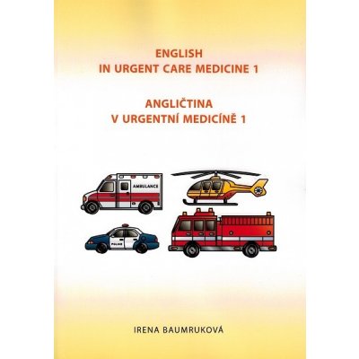 Angličtina v urgentní medicíně 1 / English in Urgent Care Medicine 1 - Baumruková Irena