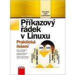 Příkazový řádek v Linuxu - Praktická řešení - Pavel Kameník – Hledejceny.cz