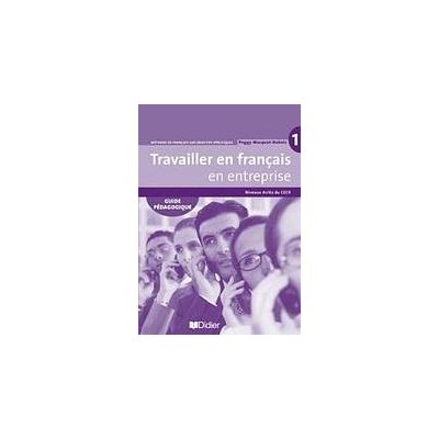 TRAVAILLER EN FRANCAIS 1 GUIDE PÉDAGOGIQUE - DUBOIS, P.;MACQ