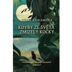 Kdyby ze světa zmizely kočky, 1. vydání - Genki Kawamura – Hledejceny.cz