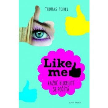 Like me. Každé kliknutí se počítá - Thomas Feibel - Mladá fronta