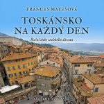 Toskánsko na každý den - Frances Mayes – Zboží Dáma