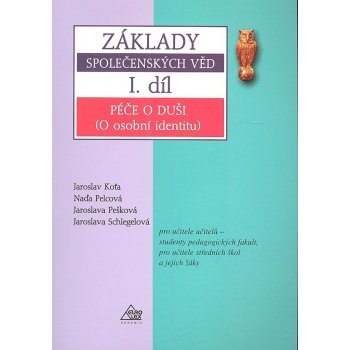 Základy společenských věd I. díl -- Péče o duši - Jaroslava Pešková a kol.