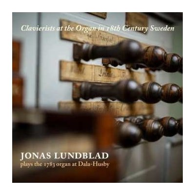 Johan Helmich Roman - Jonas Lundblad Clavierists At The Organ In 18th Centruy Sweden CD