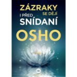 Zázraky se dějí i před snídaní - Osho – Zboží Mobilmania