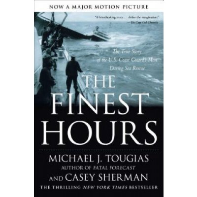 The Finest Hours: The True Story of the U.S. Coast Guards Most Daring Sea Rescue