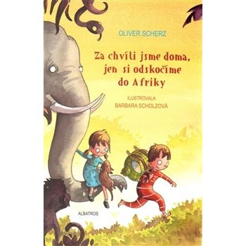 Za chvíli jsme doma, jen si odskočíme do Afriky - Oliver Scherz