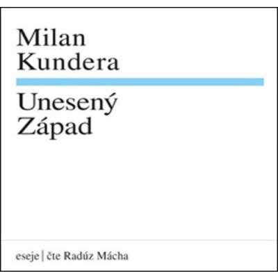 Unesený Západ - Milan Kundera – Hledejceny.cz