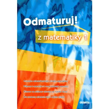 Odmaturuj z matematiky 1 logika, geometrie a kombinatorika, rovnice a nerovnice, výrazy a funkce Čermák, P.