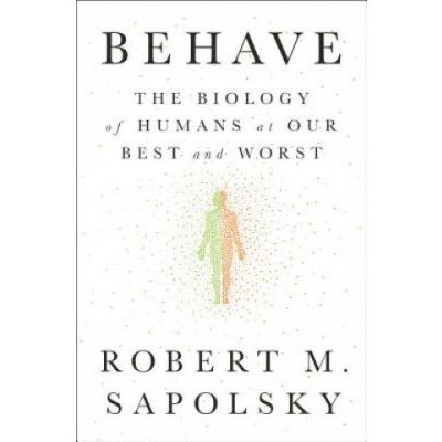 Behave: The Biology of Humans at Our Best and Worst Sapolsky Robert M.Pevná vazba