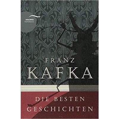 Franz Kafka - Die besten Geschichten - Kafka, Franz