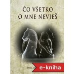 Čo všetko o mne nevieš - Pavel Hirax Baričák – Hledejceny.cz
