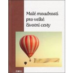 Malé moudrosti pro velké životní cesty 2.vyd – Hledejceny.cz