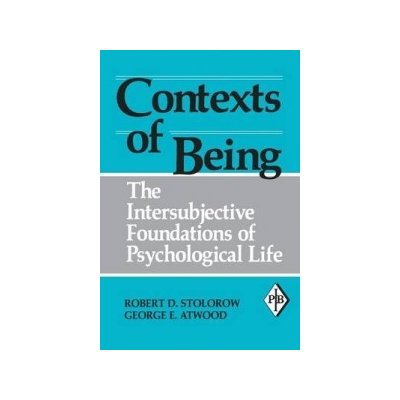 Contexts of Being Stolorow Robert D. Founding Faculty Member Institute of Contemporary Psychoanalysis Los Angeles and Institute for the Psychoanalytic Study of Subjectivity New YorkPaperback – Hledejceny.cz