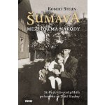 Šumava - Mezi dvěma národy - Robert Steun – Hledejceny.cz