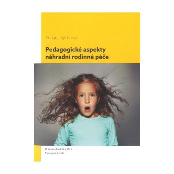 Sychrová Adriana: Pedagogické aspekty náhradní rodinné péče Kniha