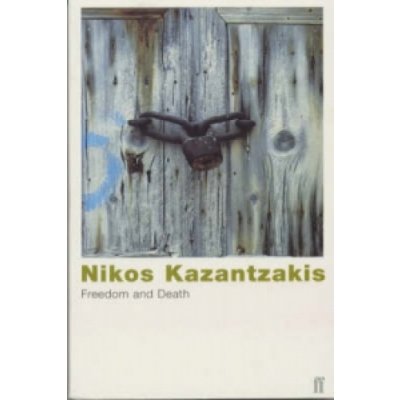 Freedom and Death - Kazantzakis Nikos