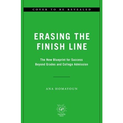 Erasing the Finish Line: The New Blueprint for Success Beyond Grades and College Admission Homayoun AnaPevná vazba