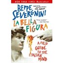 La Bella Figura: A Field Guide to the Italian Mind Severgnini BeppePaperback