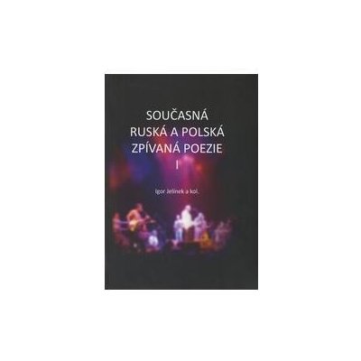 Současná ruská a polská zpívaná poezie I + CD - Igor Jelínek a kolektív