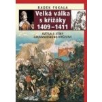 Velká válka s křižáky 1409–1411. Světla a stíny grunvaldského vítězství - Radek Fukala – Hledejceny.cz