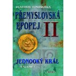 Jednooký král Václav I.. Přemyslovská epopej II - Vlastimil Vondruška - MOBA – Zboží Mobilmania