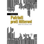 Patrioti proti Hitlerovi - Wolfgang Venohr – Hledejceny.cz