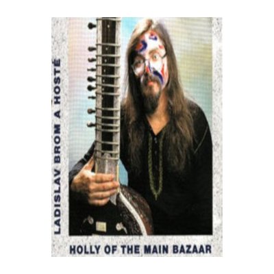 BROM LADISLAV - HOLLY OF THE MAIN BAZAAR – Hledejceny.cz