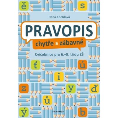 Pravopis chytře a zábavně - Hana Kneblová – Hledejceny.cz