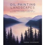 Oil Painting Landscapes: A Beginners Guide to Creating Beautiful, Atmospheric Works of Art McKendry SarahPaperback – Hledejceny.cz