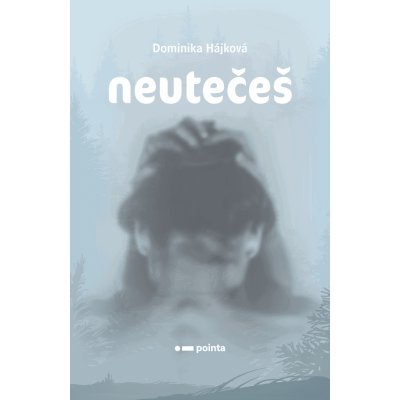 Neutečeš - Dominika Hájková