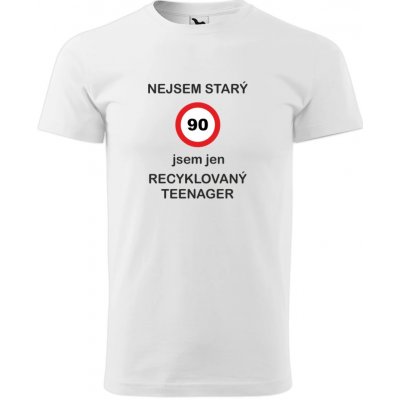 Tričko jsem recyklovaný teenager 90 Dárky pro muže k 90 tinam bílé – Hledejceny.cz
