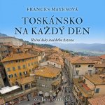 Toskánsko na každý den - Frances Mayes – Zboží Dáma