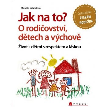 Jak na to? O rodičovství, dětech a výchově