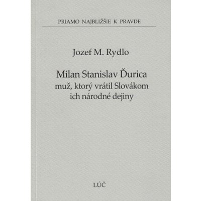 Milan Stanislav Ďurica - muž, ktorý vrátil Slovákom ich dejiny (45) – Hledejceny.cz