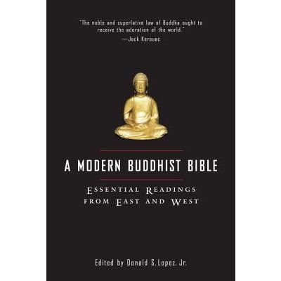 A Modern Buddhist Bible: Essential Readings from East and West Lopez Donald S. Jr. Paperback