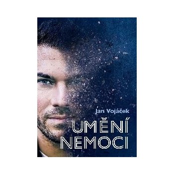 Jan Vojáček: Umění nemoci - Jan Vojáček