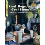 Cool Dogs, Cool Homes: Living in Style with Your Pet Pooch James GeraldinePevná vazba – Sleviste.cz